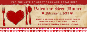 Event's like WW's Valentine Beer Dinner on Feb 11, 2015 will showcase local farm food such as Wee-Heavy braised “Rose Isle Farm” beef short-ribs with local vegetables and sautéed winter greens Paired with American Stout, Stout, just to name one course!